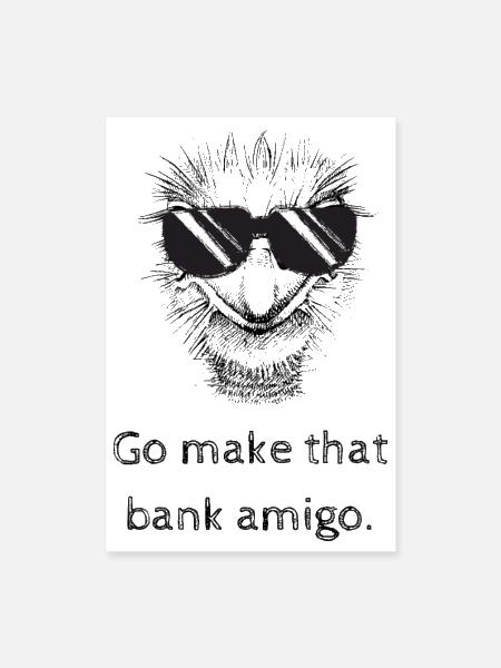 Go Make That Bank Amigo - Poster 8x12 - white - Front