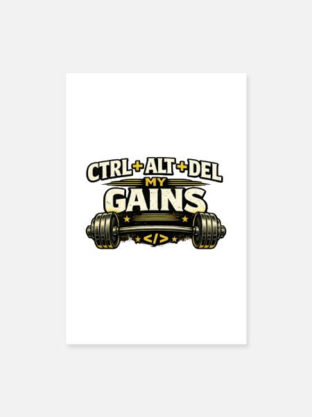 Ctrl Alt Del My Gains - Poster 8x12 - white - Front