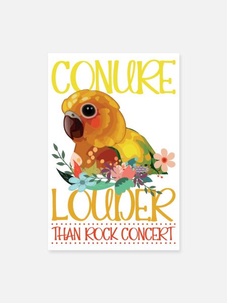 Conure louder than rock concert - Poster 8x12 - white - Front