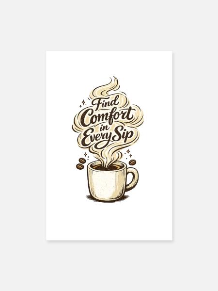 Find Comfort in Every Sip - Poster 8x12 - white - Front