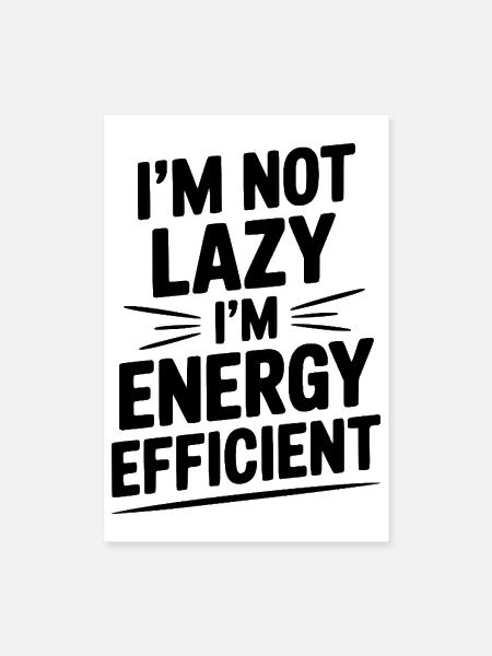 Je ne suis pas paresseux, je suis économe en énergie - Poster 8 x 12 po - blanc - Devant