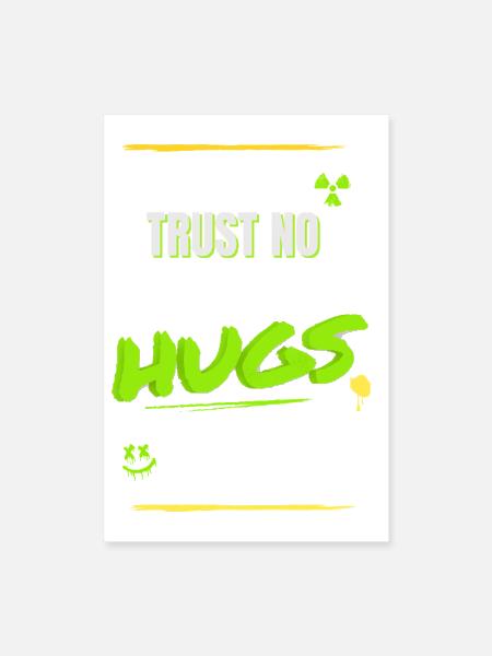 TRUST NO HUGS – Toxic Streetwear Design - Poster 8x12 - white - Front