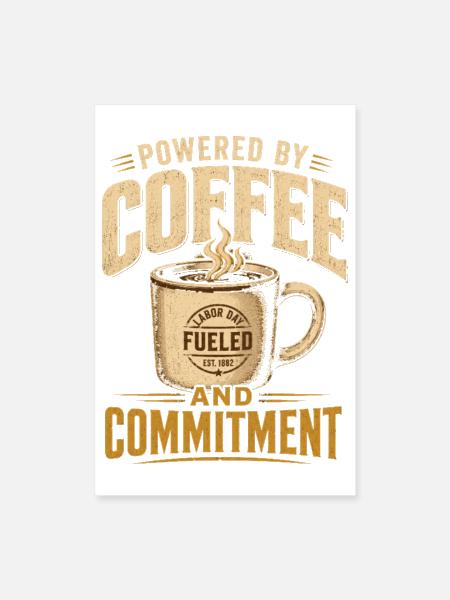 Powered By Coffee And Commitment Vintage Labor Day - Poster 8x12 - white - Front