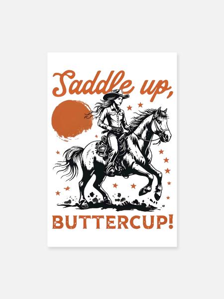 Saddle Up Buttercup Vintage Cowgirl Western - Poster 8x12 - white - Front