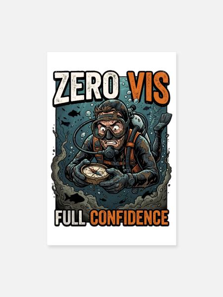 Zero Visibility, Full Confidence Scuba Diver - Poster 8x12 - white
