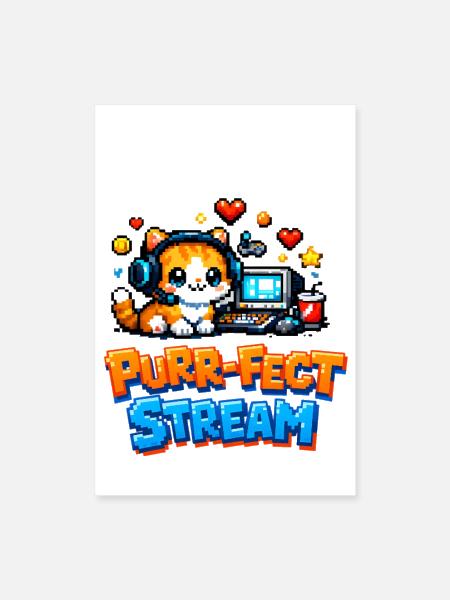 Purr-Fect Stream Pixel - Poster 8x12 - white