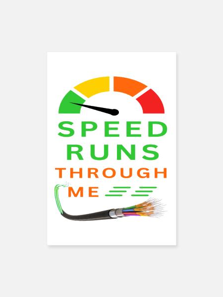 Speed_Runs_Through_Me_-_sized - Poster 8x12 - white