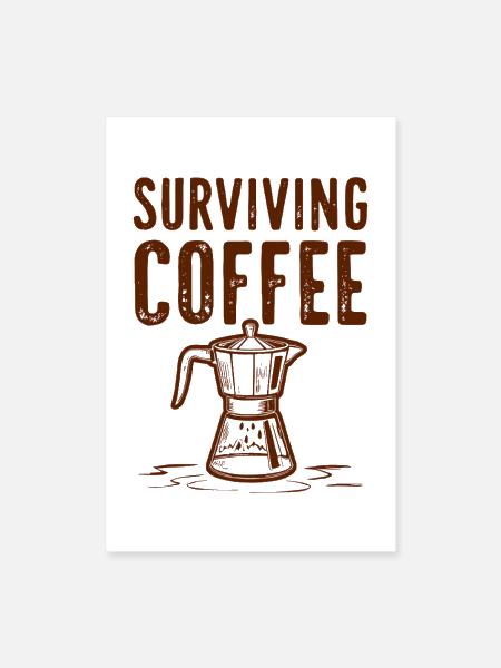 Surviving Coffee - Love of Coffee - Poster 8x12 - white - Front