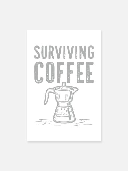 Surviving Coffee - Love of Coffee - Poster 8x12 - white - Front