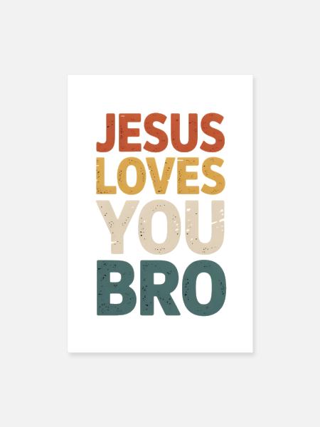 Jesus Loves You Bro - Poster 8x12 - white - Front