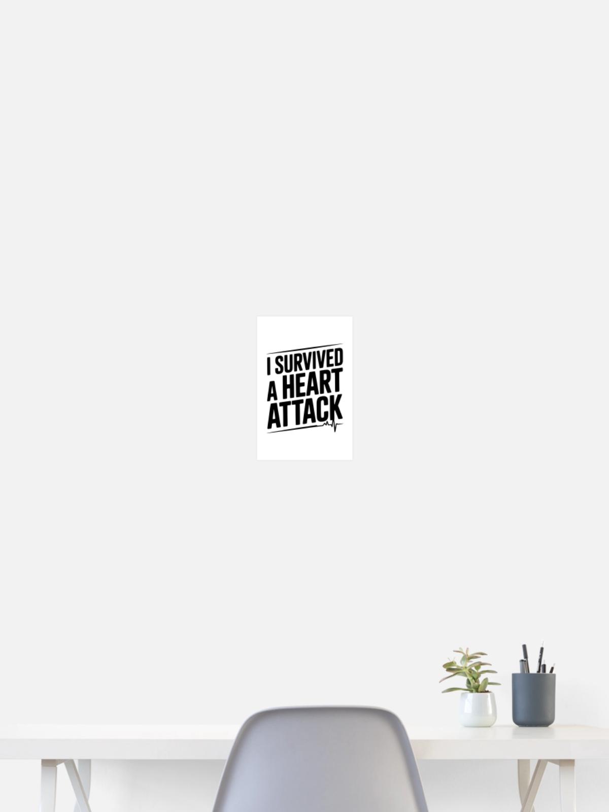 I Survived a Heart Attack - Poster 8x12 - white - Front