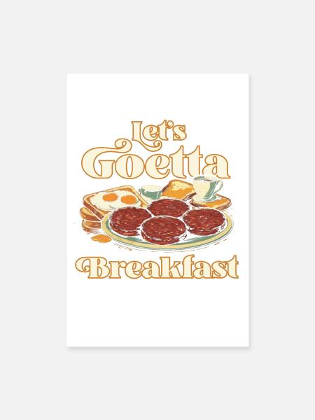Goetta Sausage Let's Goetta Breakfast - Poster 8x12 - white - Front