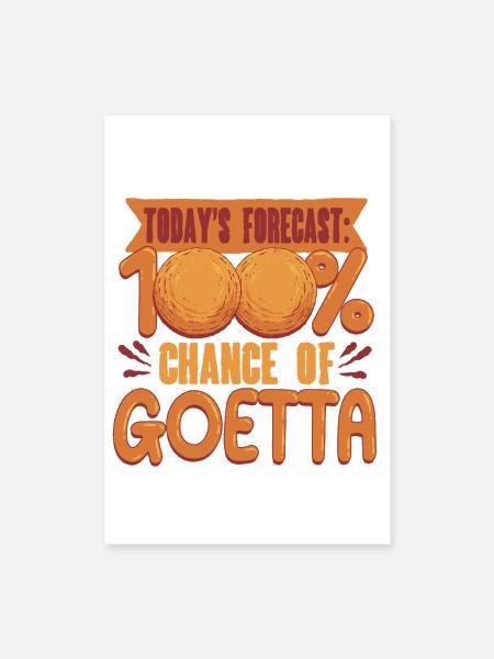 Goetta Sausage 100% Chance Of Goetta - Poster 8x12 - white - Front