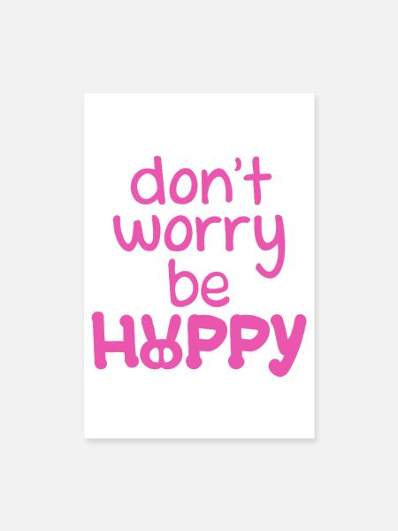 Don’t Worry Be Happy  - Poster 8x12 - white - Front