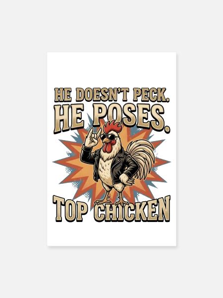 Funny Top Chicken Rooster Farmyard Humor - Poster 8x12 - white