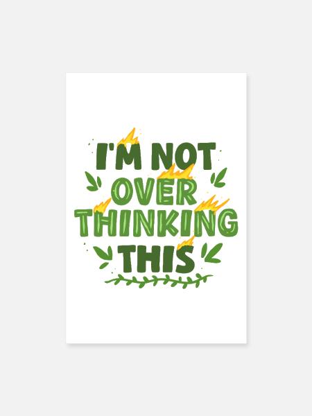 Ecologist Ecology I'm Not Over Thinking This - Poster 8x12 - white - Front