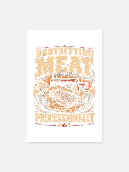 BBQ Competition Babysitting Meat Professionally - Poster 8x12 - white - Front