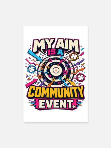 My Aim Is A Community Event - Poster 8x12 - white - Front