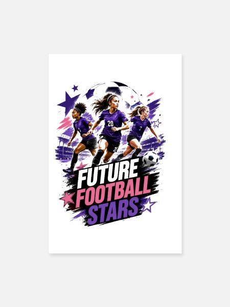 Future Football Stars Women’s Soccer Inspirational - Poster 8x12 - white - Front
