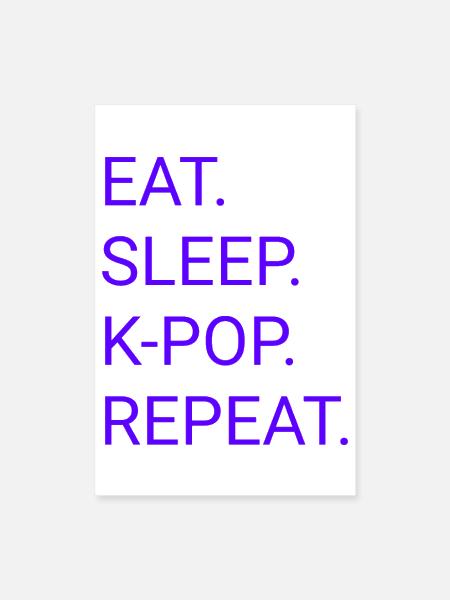Eat Sleep K-Pop Repeat - Poster 8x12 - white - Front