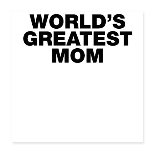 Worlds greatest mom funny sayings quotes slogans - Poster 8x8