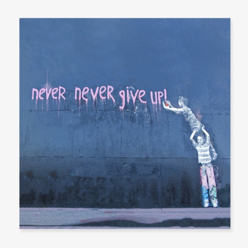 Never give up - Poster 8x8