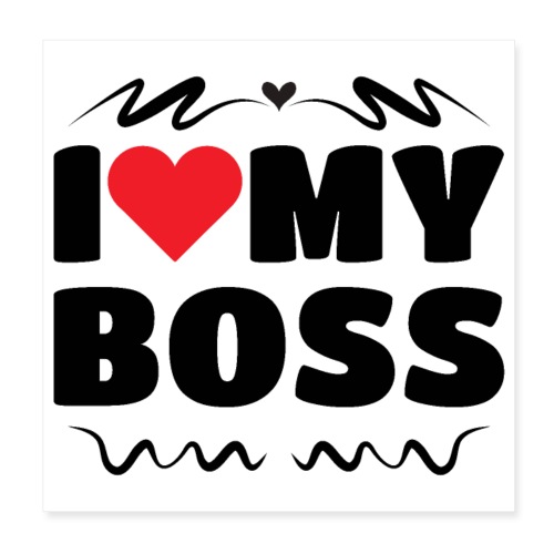 I love my Boss - Poster 8x8