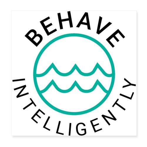 Water: Behave Intelligently Curved - Poster 8x8