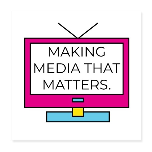 Making Media That Matters Accessories - Poster 8x8