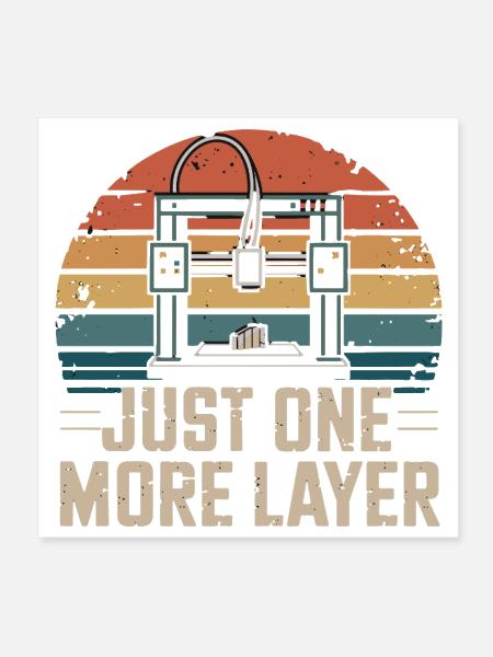  Just One More Layer Retro 3D Printer 3D Printing - Poster 8x8 - white - Front