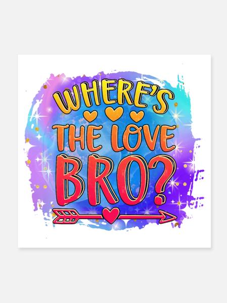 where's the love bro? - Poster 8x8 - white - Front