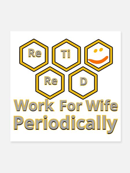 Work For Wife Periodically - Poster 8x8 - white