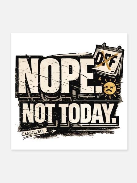 Funny Sarcastic Day Off Cancelled Mood T-Shirt - Poster 8x8 - white - Front