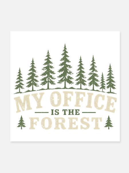 Ecologist Ecology My Office Is The Forest - Poster 8x8 - white - Front