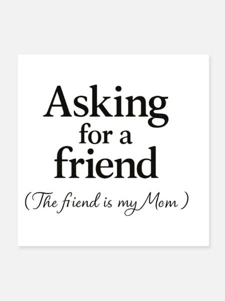 Asking for a Friend Mom Quote - Poster 8x8 - white - Front