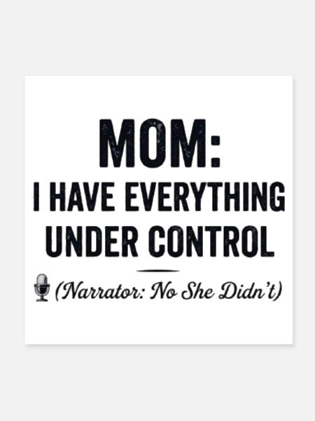 Mom I Have Everything Under Control - Poster 8x8 - white