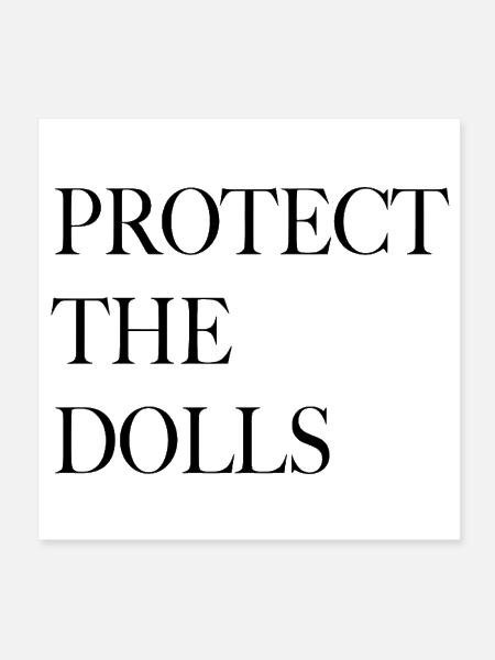 Protect The Dolls: Bold Serif Typography - Poster 8x8 - white - Front