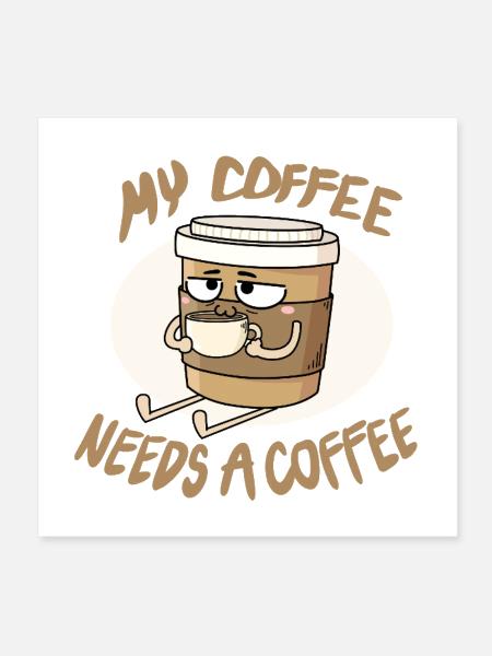 My coffee needs a coffee - Poster 8x8 - white - Front