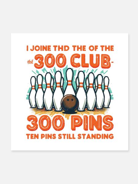 300 Club: Ten Pins Still Standing - Poster 8x8 - white - Front