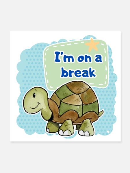 Cute Turtle "I'm on a Break" Watercolor Design - Poster 8x8 - white - Front