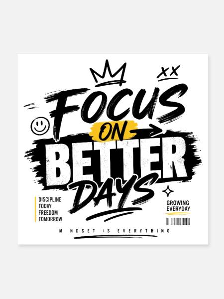 Focus On Better Days - Poster 8x8 - white