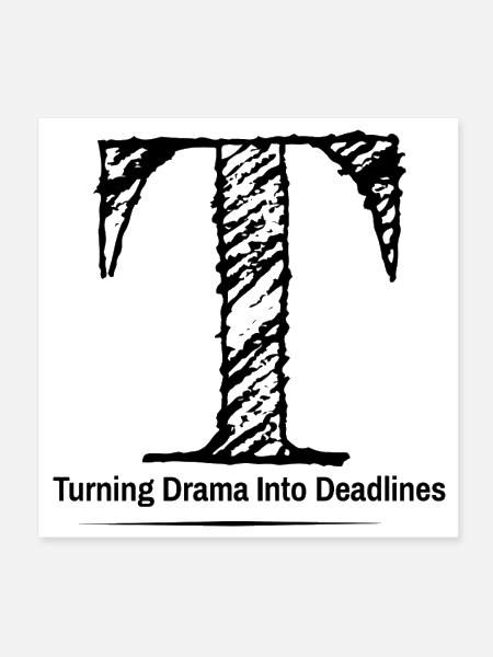 Turning Drama Into Deadlines - Poster 8x8 - white - Front