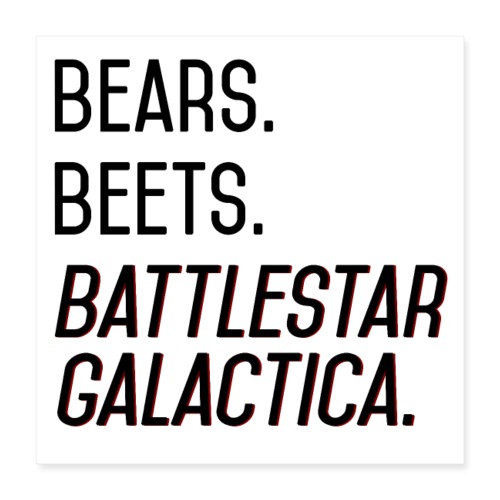 Bears. Beets. Battlestar Galactica. (Black & Red) - Poster 16x16