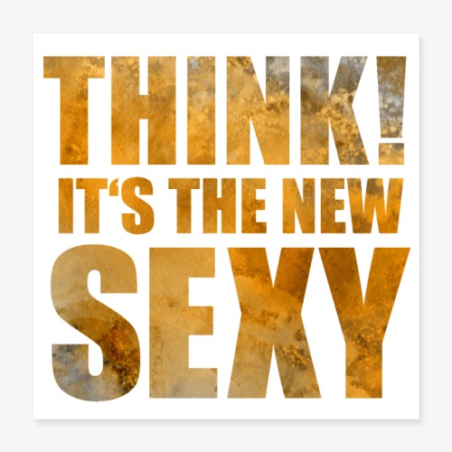 Think! It's the New Sexy - Poster 16x16