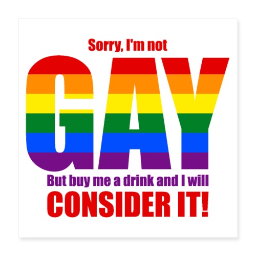 I'm not GAY, but may consider it... Hot T-Shirt! - Poster 16x16