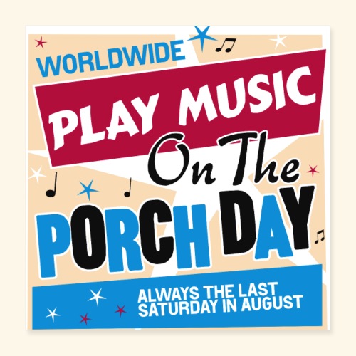 Play Music on the Porch Day - Poster 16x16