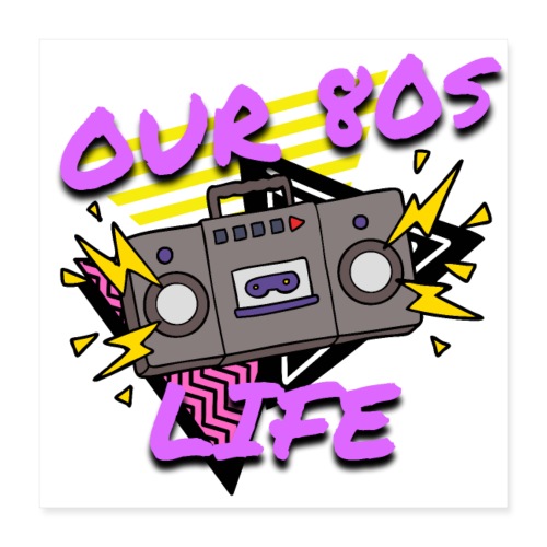 Our 80s Life Logo - Poster 16x16