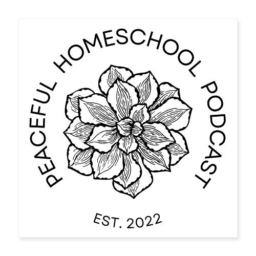 Peaceful Homeschool Podcast - Poster 16 x 16 po