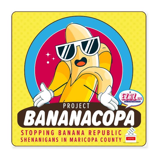 BANANACOPA: Maricopa Banana Republic Shenanigans