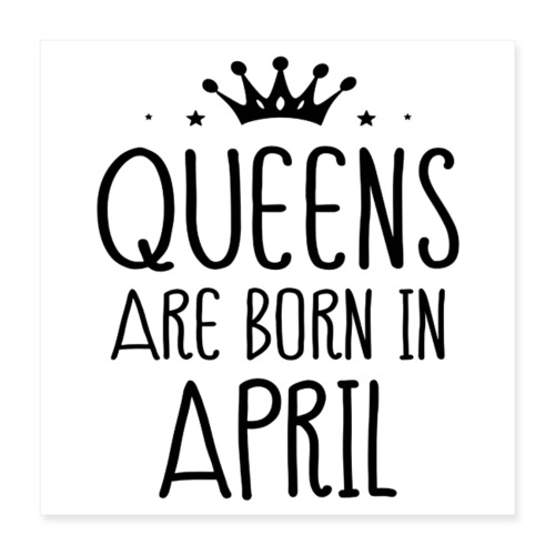 queens are born in april - Poster 16x16